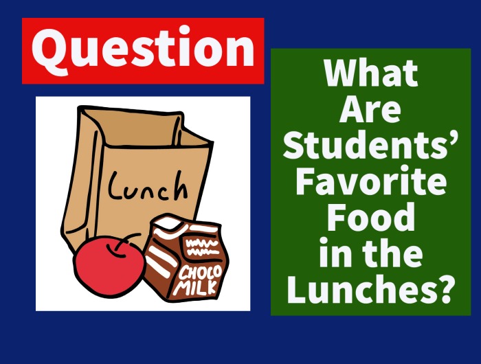 Question: What Are Students Favorite Food in the Lunches?