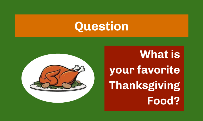 Question: What is Your Favorite Thanksgiving Food?
